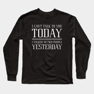 I Can’t Talk To You Long Sleeve T-Shirt